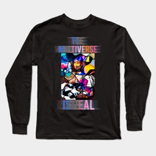 The Multiverse Is Real Long Sleeve T-Shirt